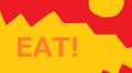 EAT!
