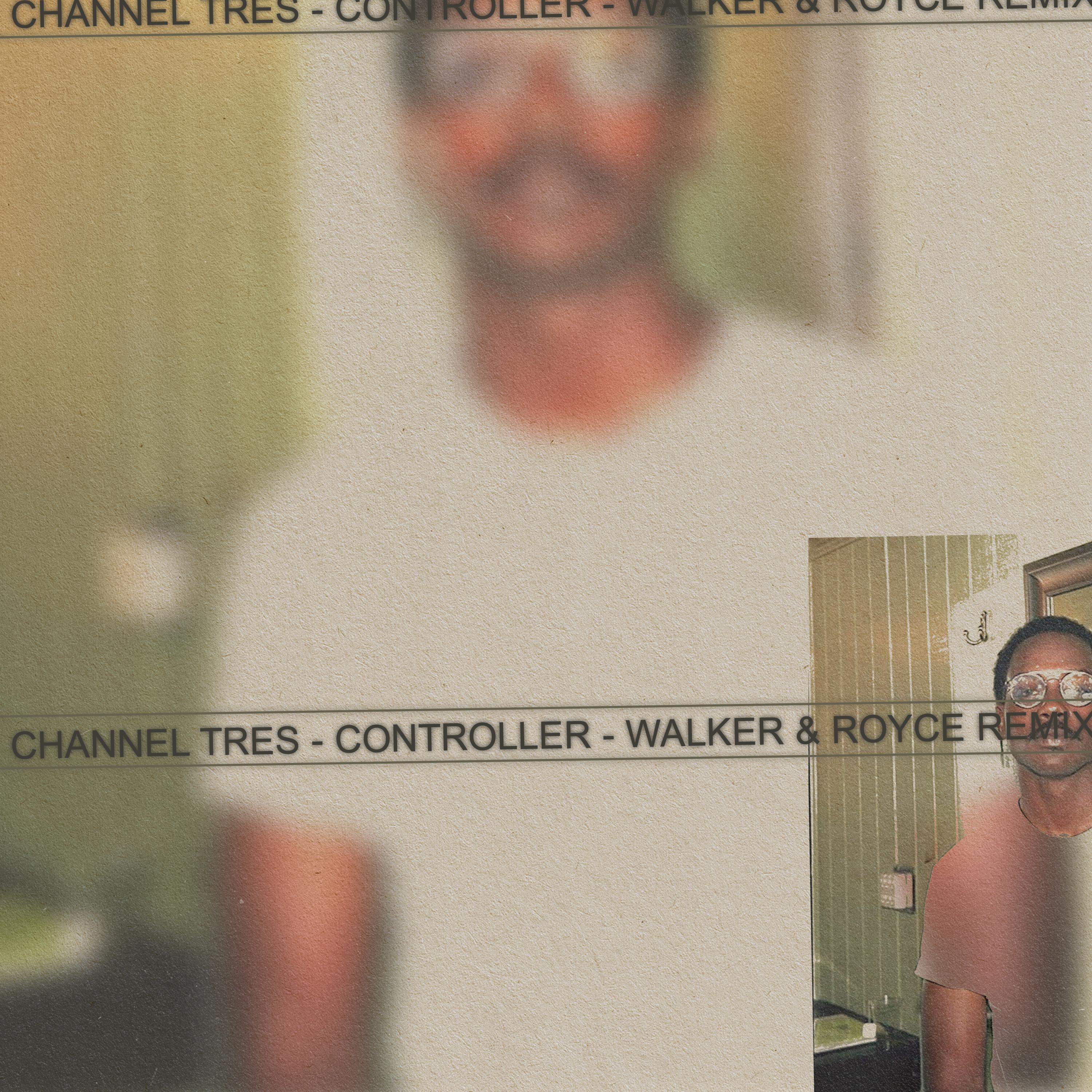 Channel Tres - Controller (Walker & Royce Remix)