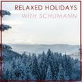 Relaxed Holidays with Schumann