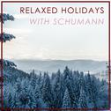 Relaxed Holidays with Schumann专辑