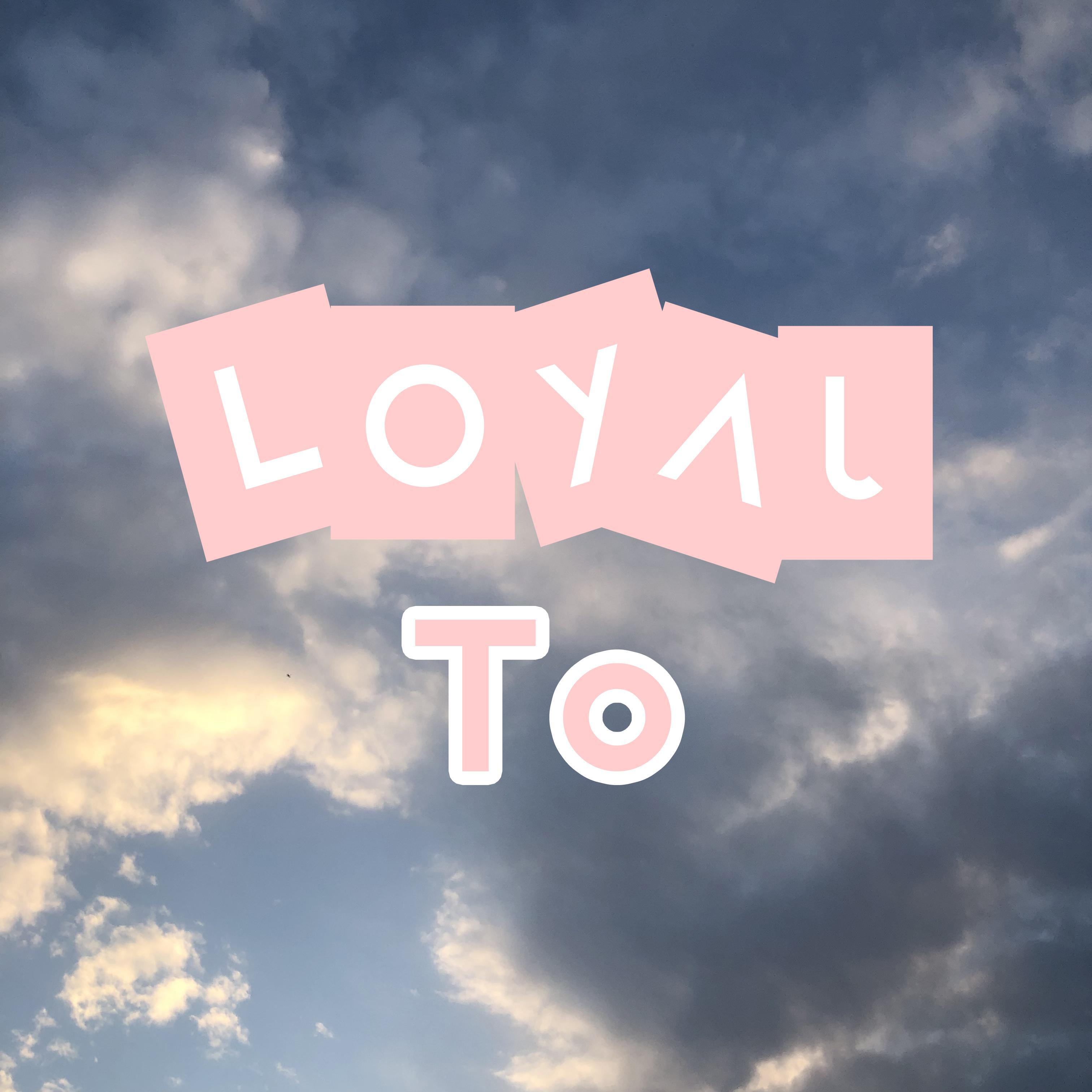 Loyal to专辑