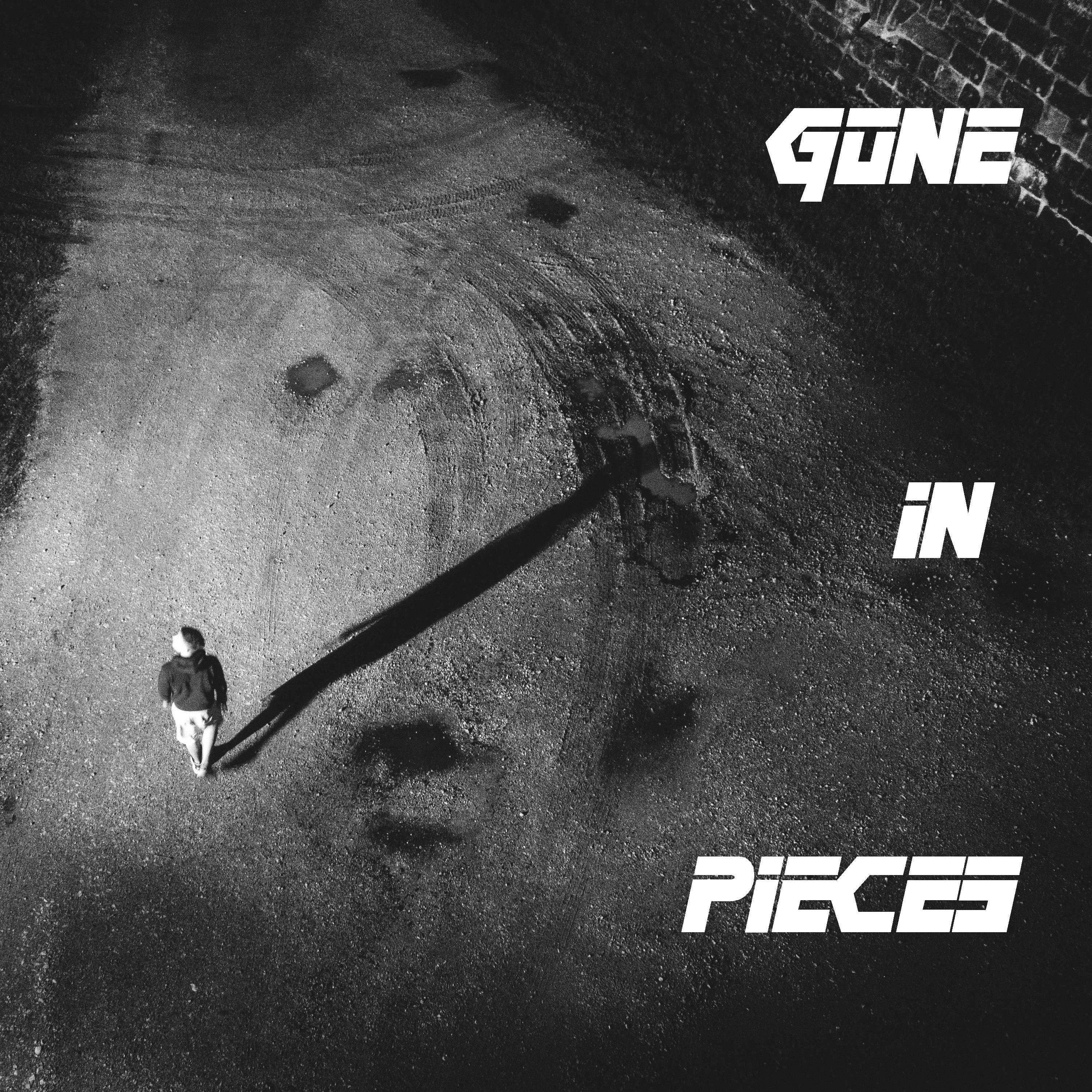 Gone In Pieces