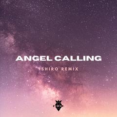 Angel Calling (Ishiro Remix)