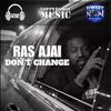 Ras Ajai - Don't Change (Clean Mix)