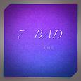 7 Bad