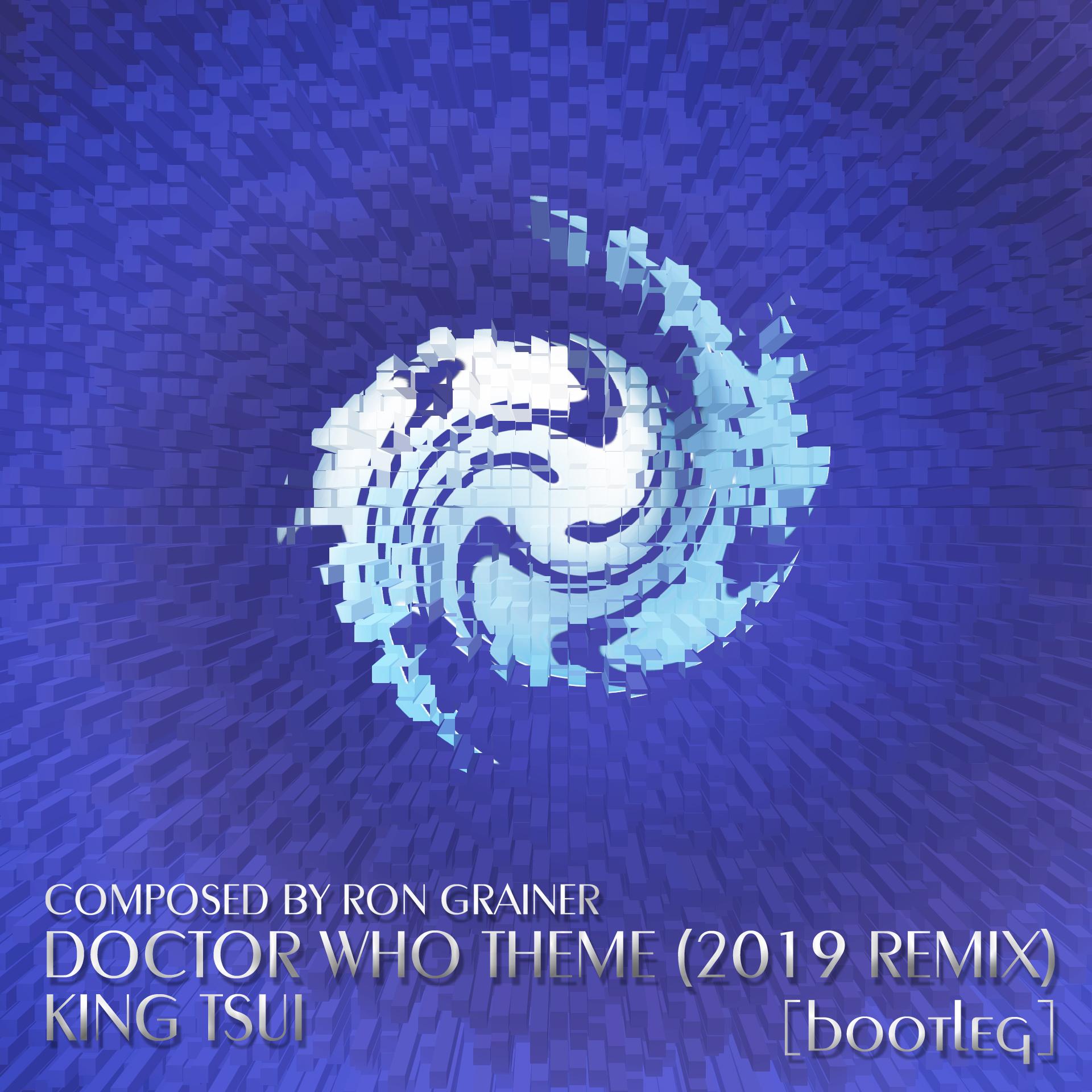 Ron Grainer-Doctor Who Theme (2019 Remix) [Bootleg]（King Tsui Remix）