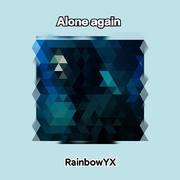 Alone（RainbowYX bootleg）