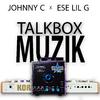 Johnny C - TalkBox Muzik (feat. Ese Lil G)