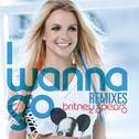 I Wanna Go (Remixes)专辑