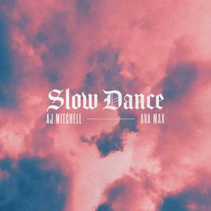 AJ Mitchell ft. Ava Max - Slow Dance (Pre-V) 带和声伴奏 （升7半音）