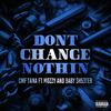 CMF Tana - Dont Change Nothin (feat. Baby Sh53ter)