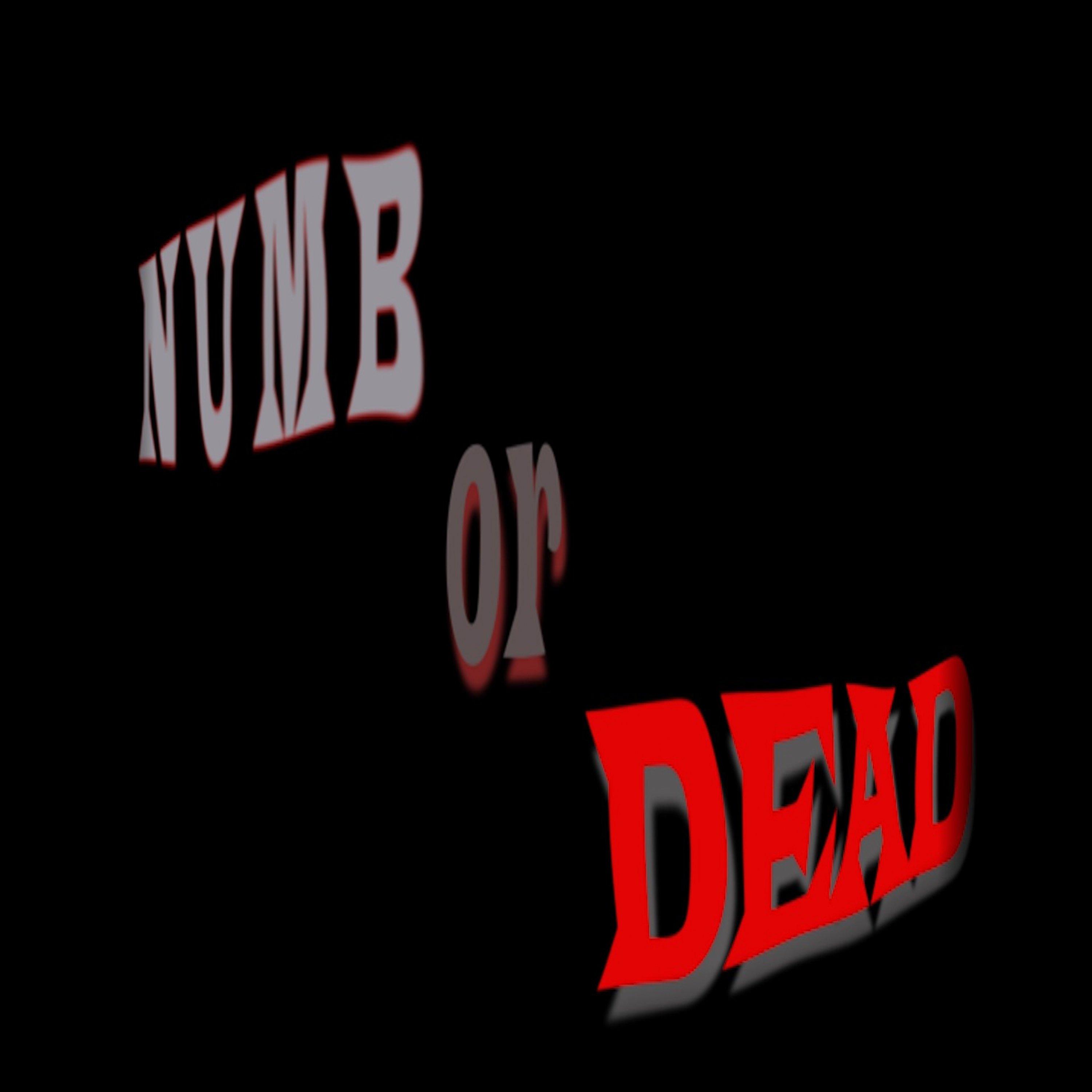 Numb or Dead