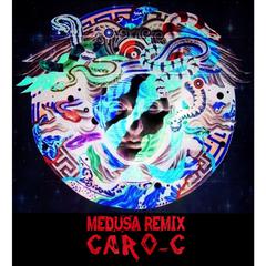 Medusa（CaRo-C Remix）