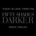 Crazy in Love (From The "Fifty Shades Darker" Trailer)