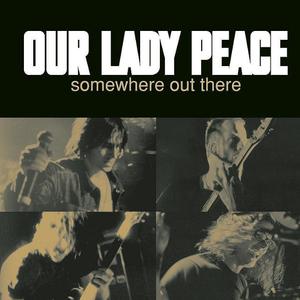OUR LADY PEACE - SOMEWHERE OUT THERE （降1半音）