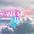 Wish You