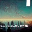 Weight of the World/壊レタ世界ノ歌