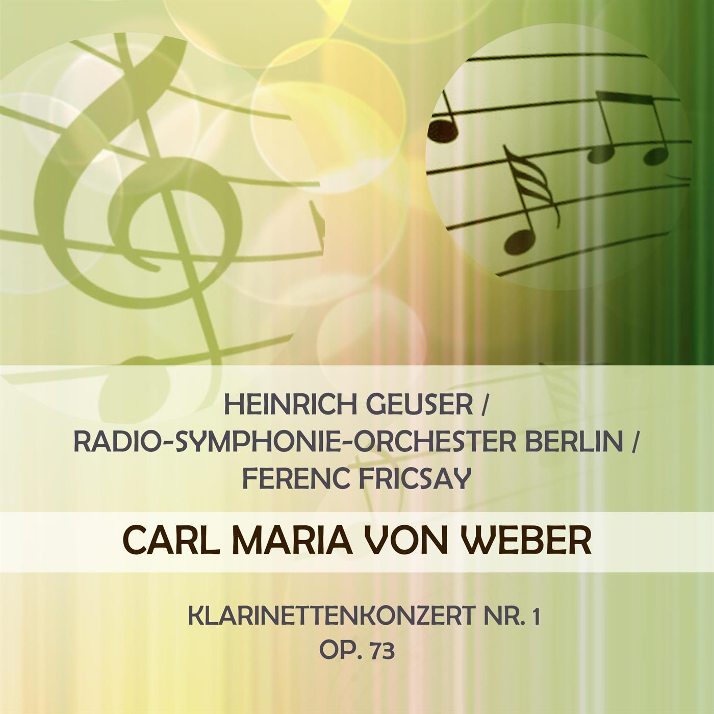 Heinrich Geuser / Radio-Symphonie-Orchester Berlin / Ferenc Fricsay play: Carl Maria von Weber: Klarinettenkonzert Nr. 1, Op. 73