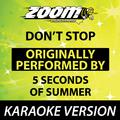 Don't Stop (Originally By 5 Seconds of Summer) [Karaoke Version]