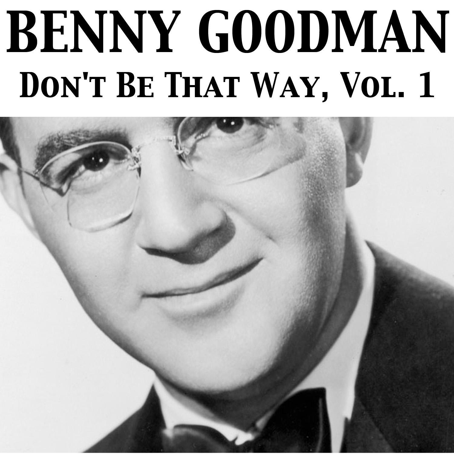 Don't Be That Way, Vol. 1