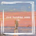 five hundred miles