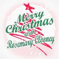 Merry Christmas with Rosemary Clooney