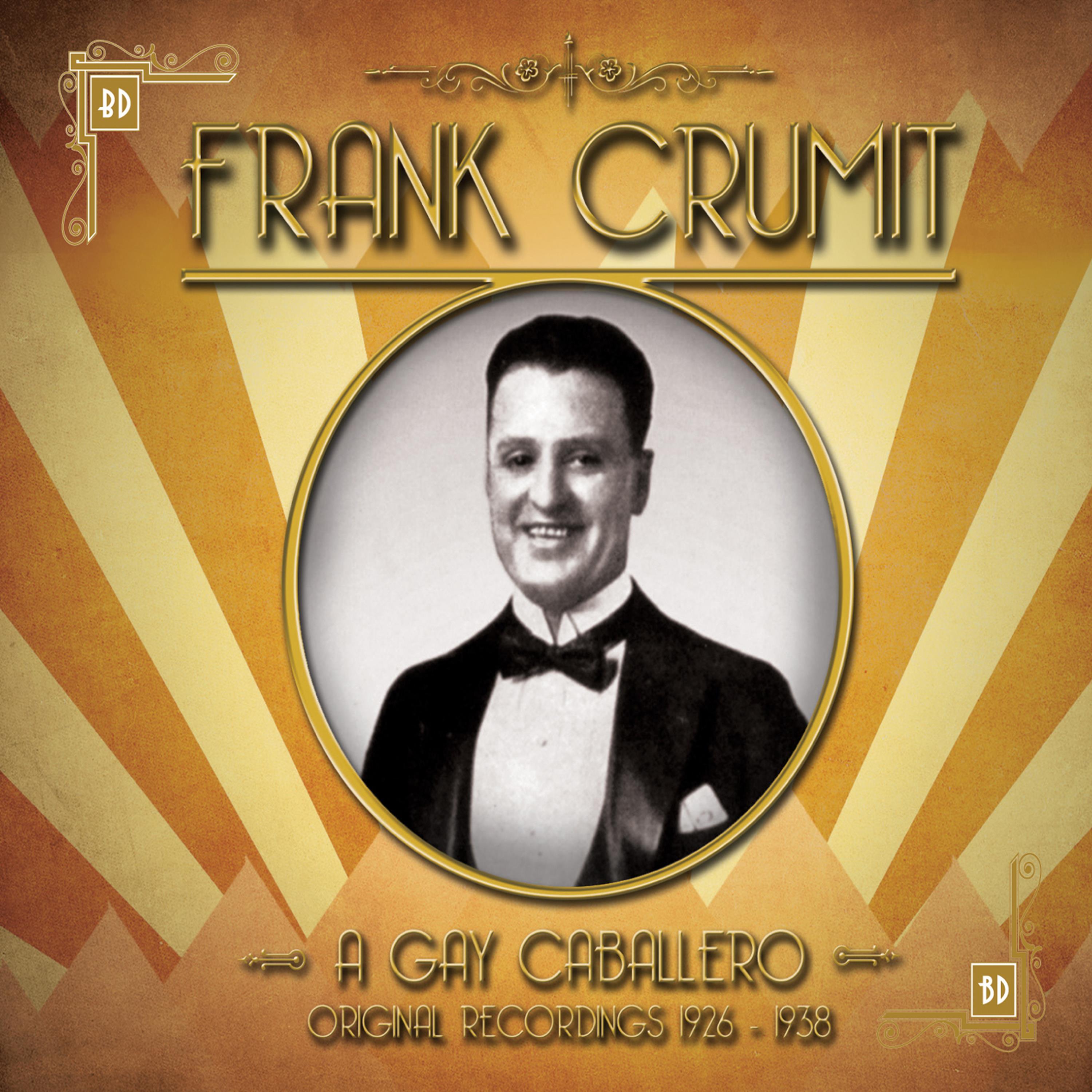 Frank Crumit - A Gay Caballero Original Recordings, 1926 - 1938