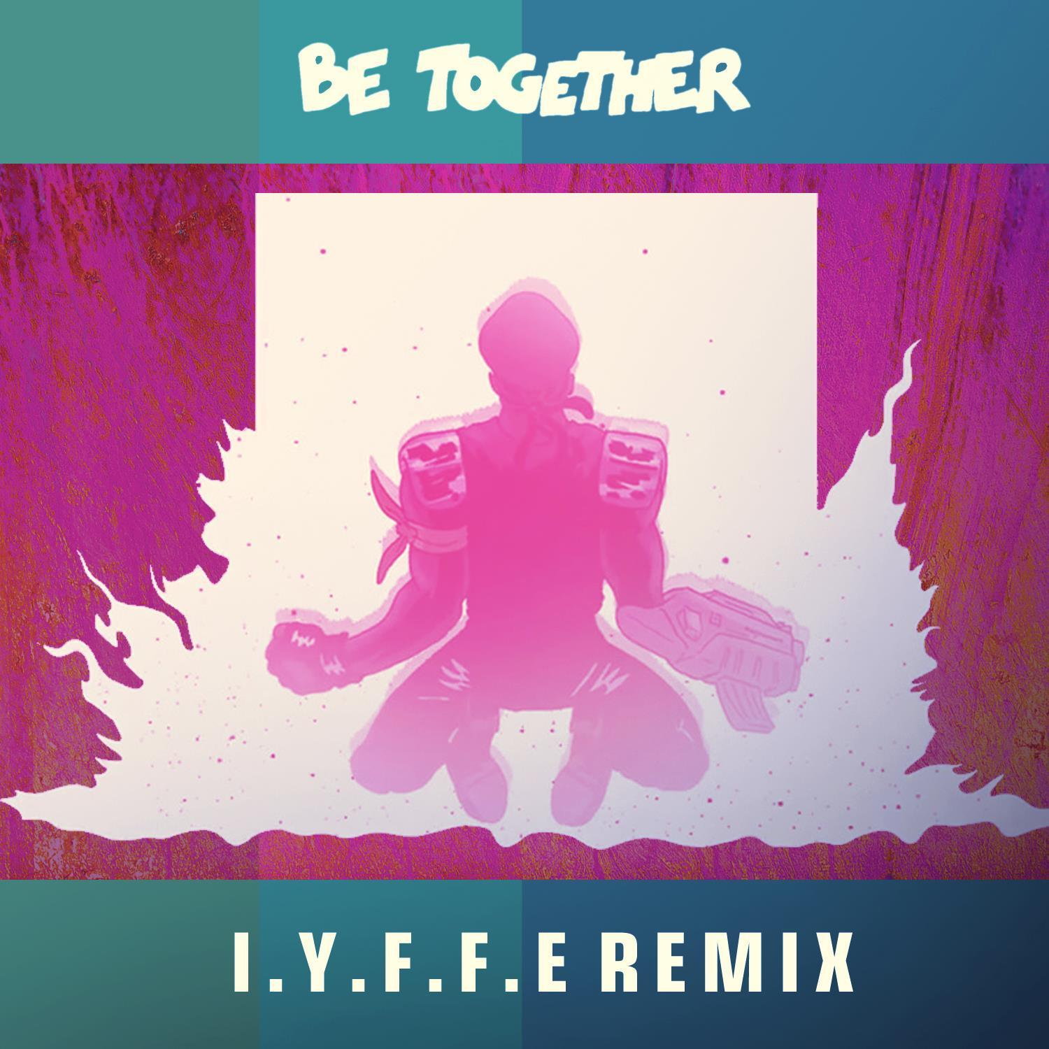 Be Together (I.Y.F.F.E Remix)专辑