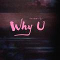 Why U