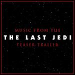 Music from The "Star Wars the Last Jedi" Teaser Trailer专辑