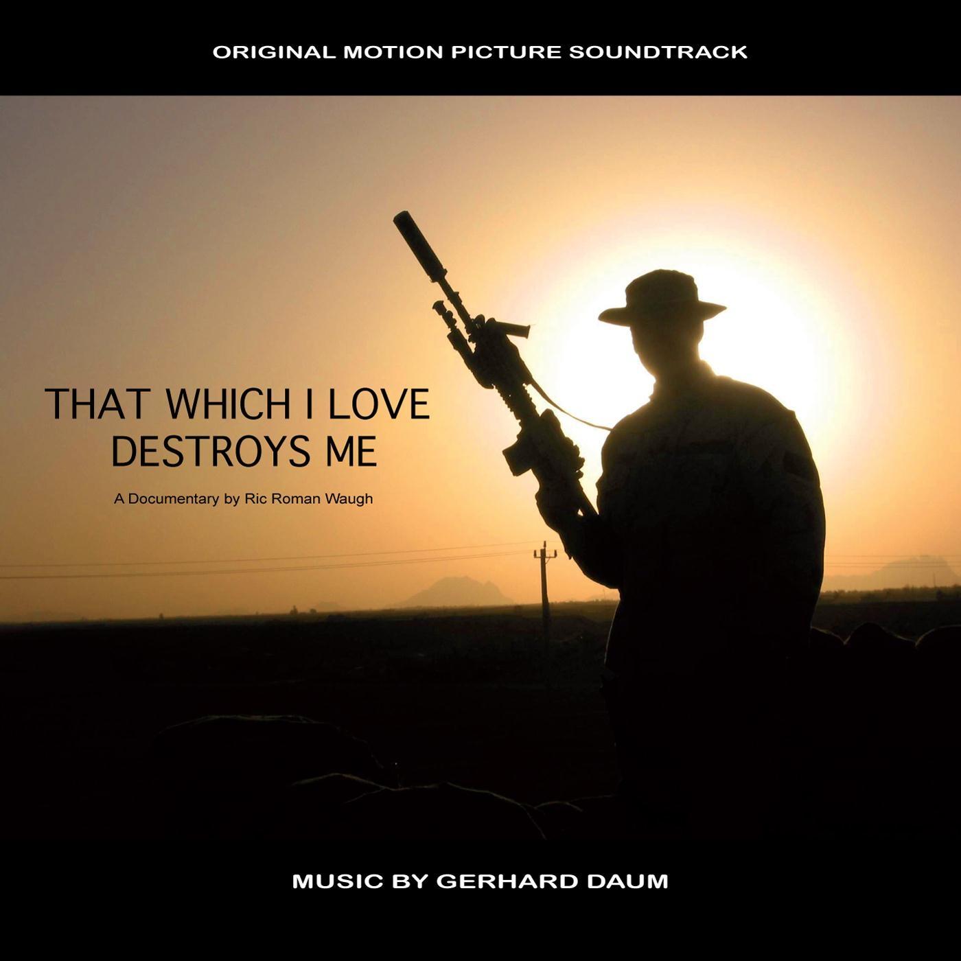 That Which I Love Destroys Me (Original Film Soundtrack)