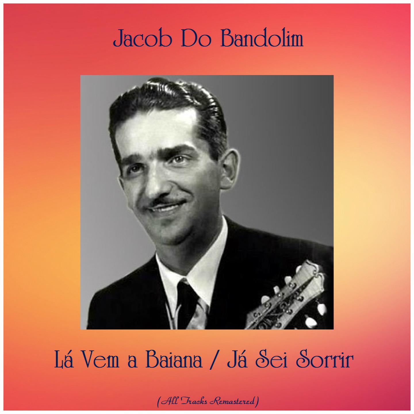 Lá Vem a Baiana / Já Sei Sorrir (All Tracks Remastered)