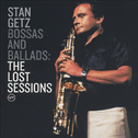 Stan Getz - Bossas and Ballads, The Lost Sessions专辑