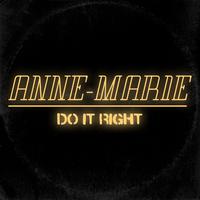 Do It Right - Anne Marie (HT karaoke) 带和声伴奏