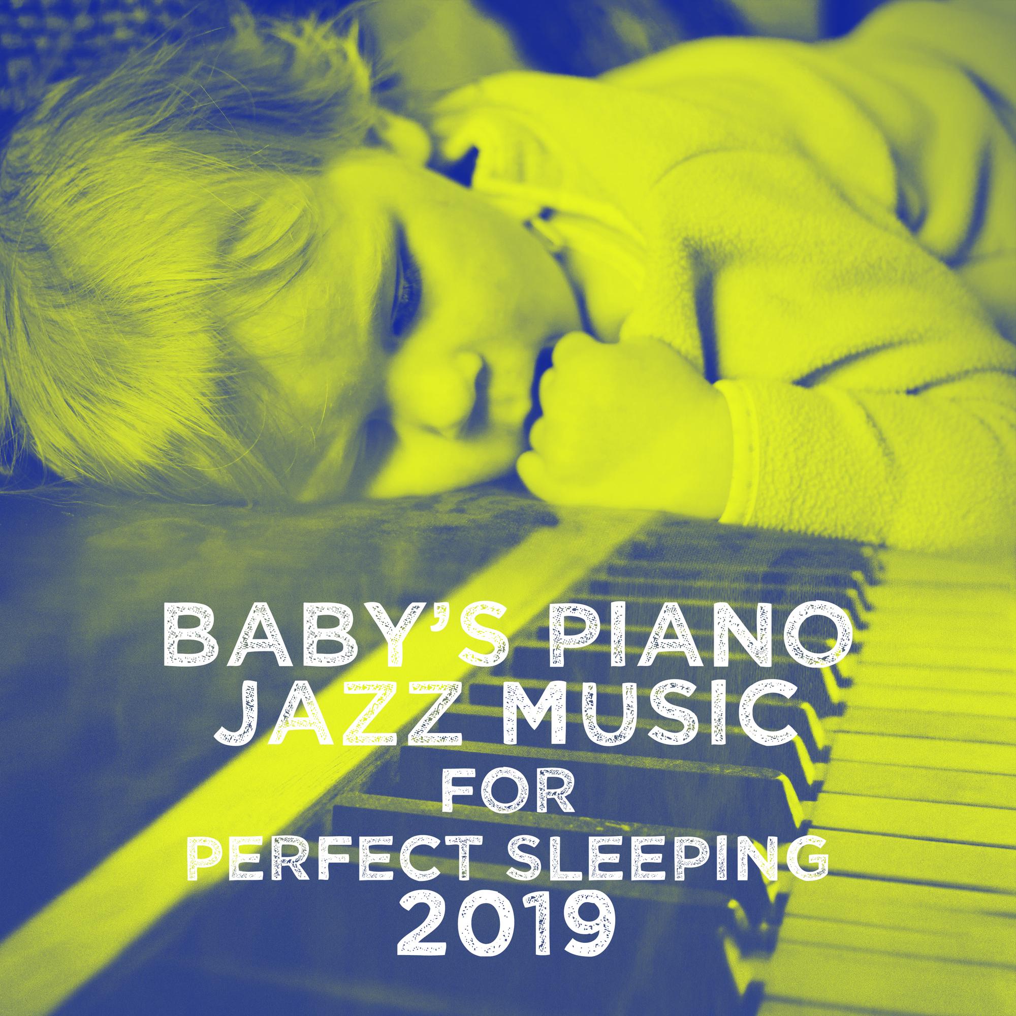 Baby’s Piano Jazz Music for Perfect Sleeping 2019