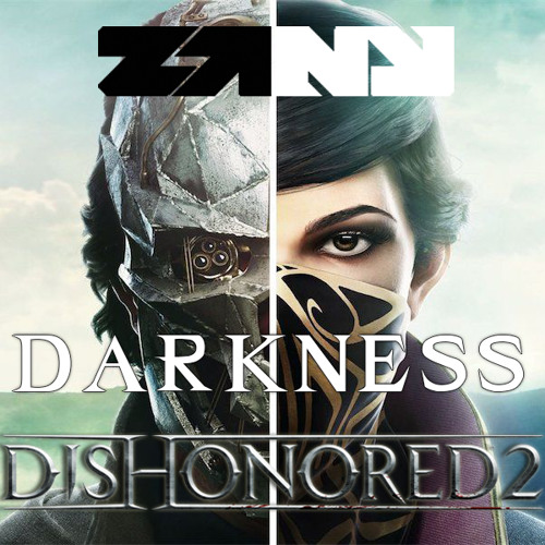 Darkness (Official Dishonored 2 Remix)