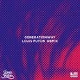 Generationwhy (Louis Futon Remix)