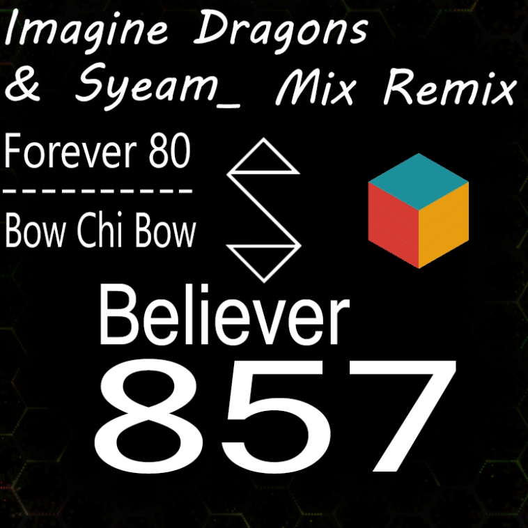 Believer & 857 (Syeam Mix) bootleg