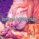 Storm Sounds For Soothing Troubles专辑