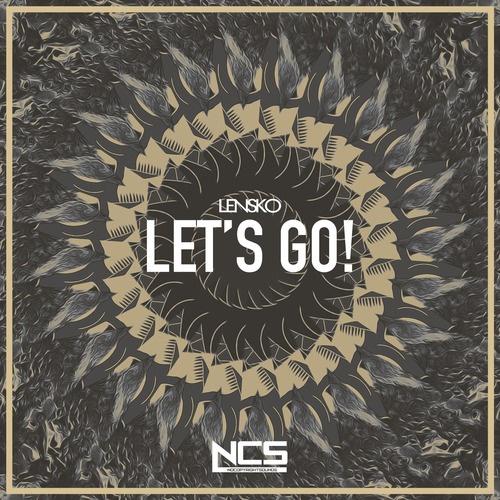 Let s go this. Lensko Lets go. Lensko - Let's go! [NCS release]. NCS обложки. Let/s go ремикс.