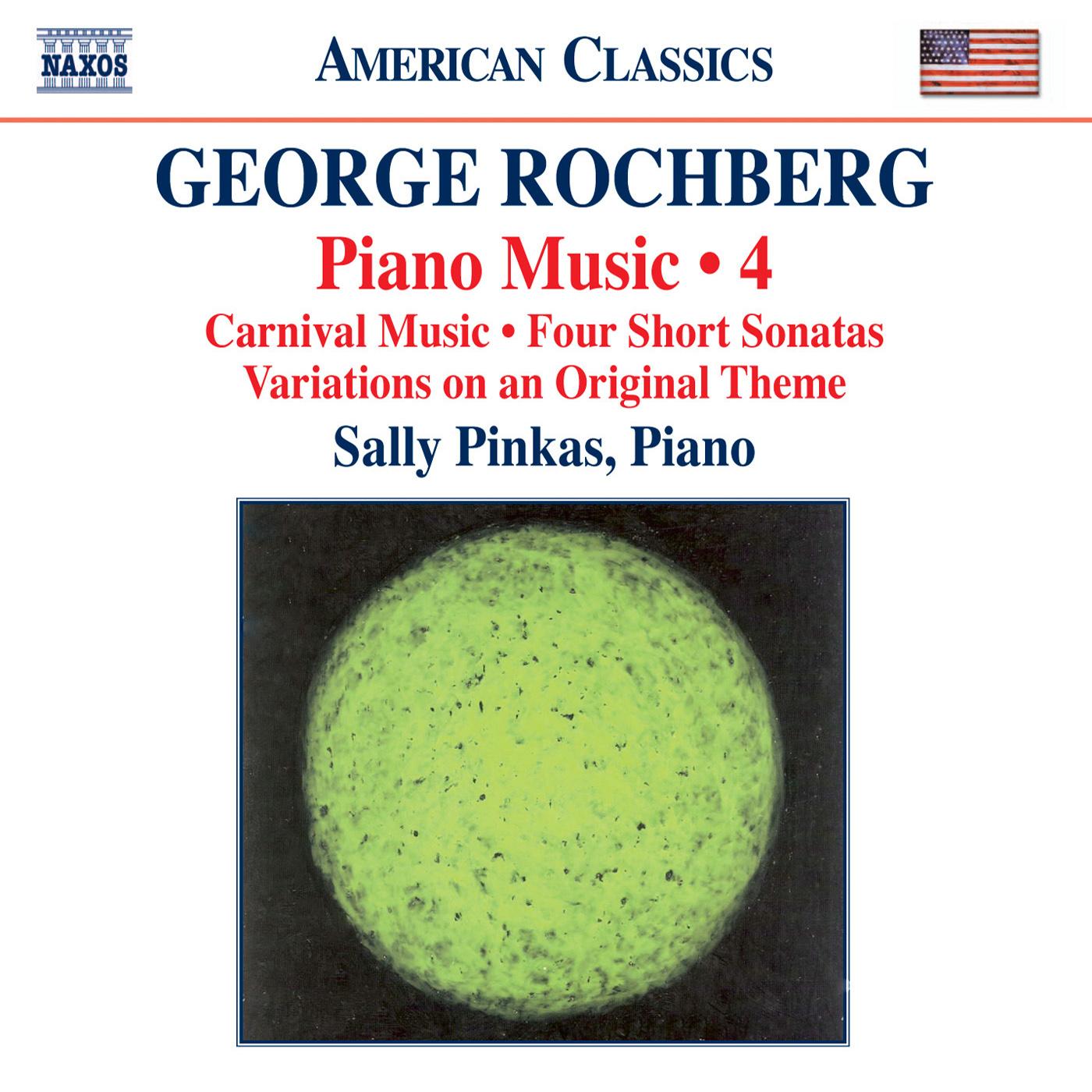 ROCHBERG, G.: Piano Music, Vol. 4 - Carnival Music / 4 Short Sonatas / Variations on an Original Theme (Pinkas)