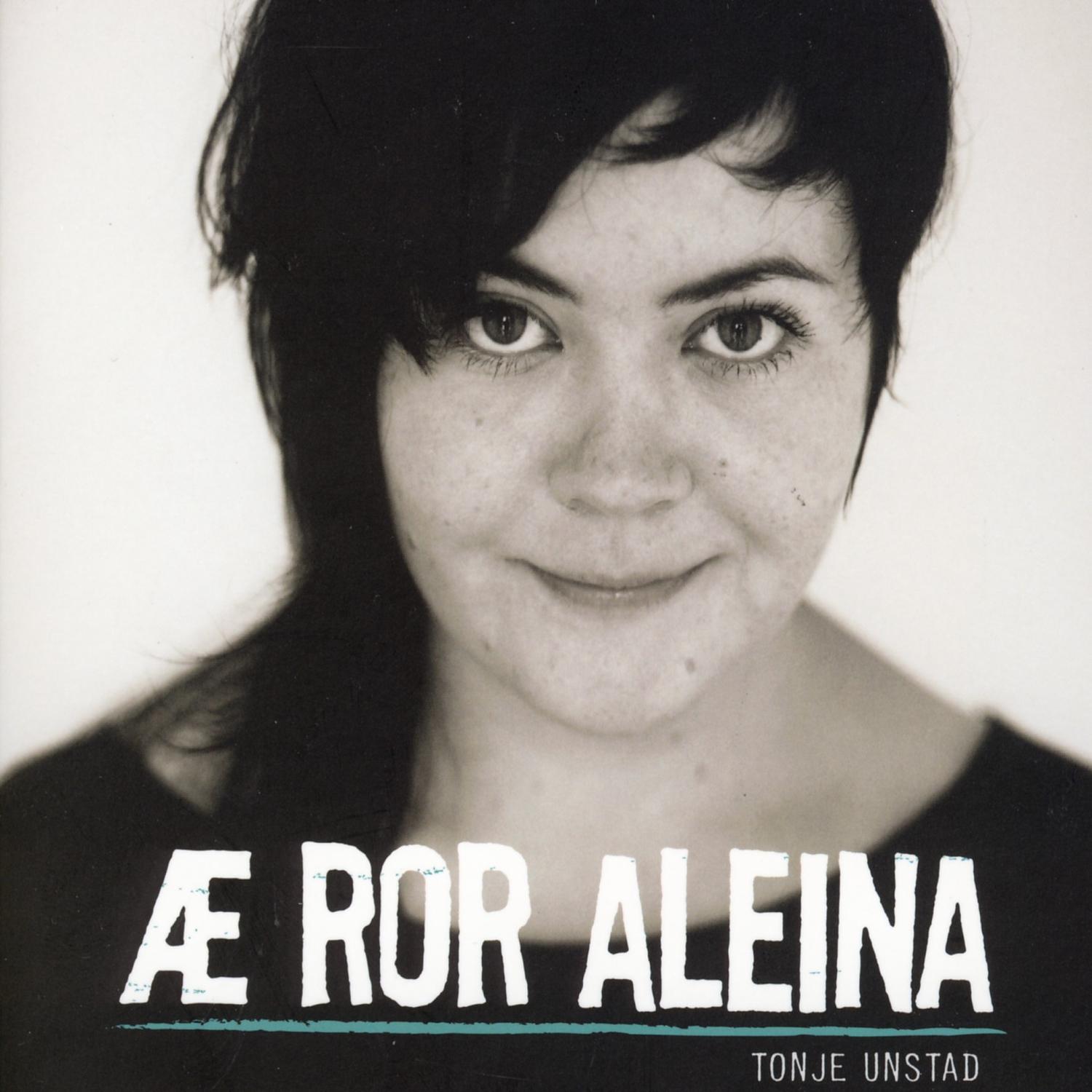 Tonje Unstad - Æ Ror Aleina