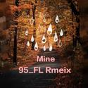 Mine（95_FL Remix）