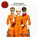 come again (T.O.M SURF Music Remix)专辑