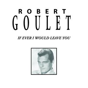 Robert Goulet - If Ever I Would Leave You （降1半音）