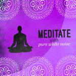 Meditate with Pure White Noise专辑