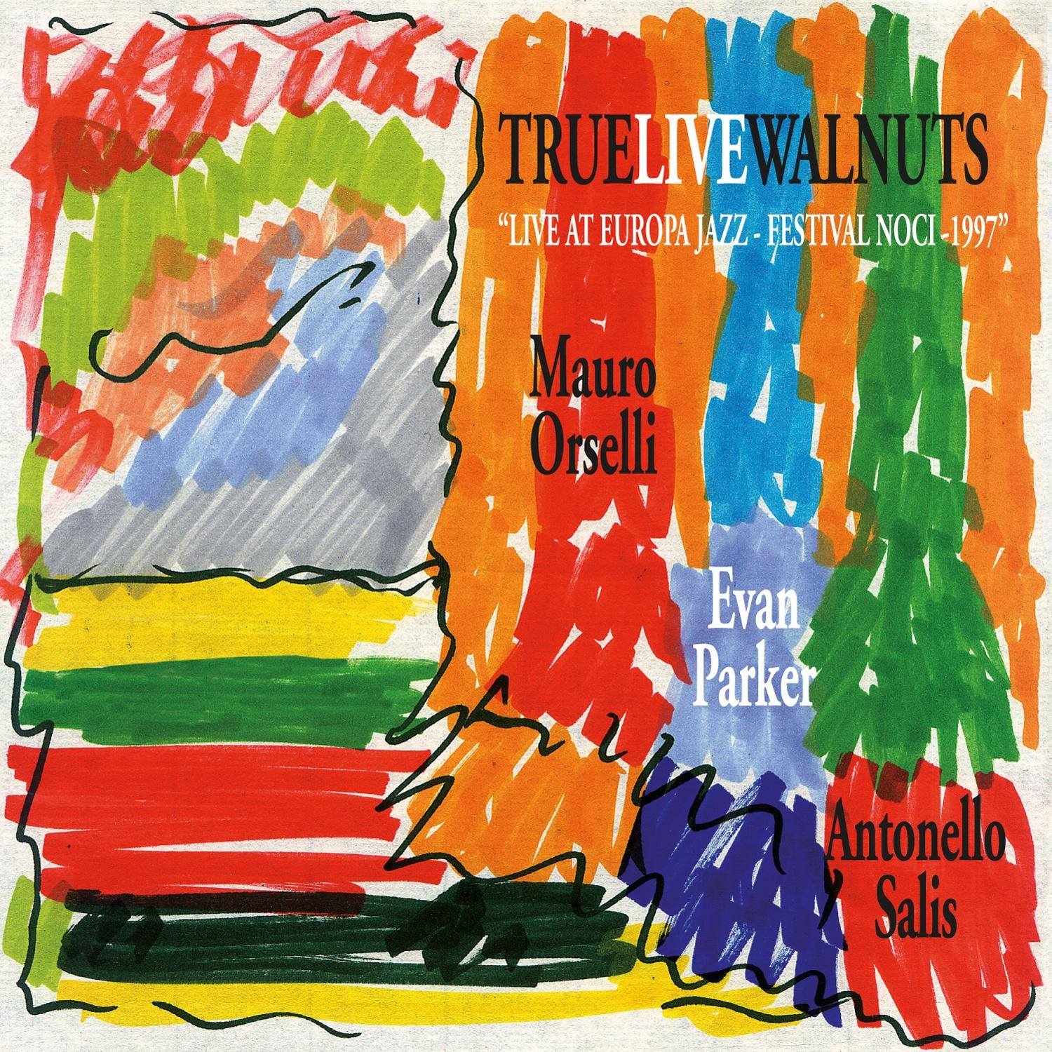 True Live Walnuts - Live At Europa Jazz 'Festival Noci' 1997