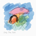 Only The Rain