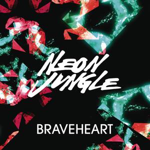 Neon Jungle - Braveheart （降6半音）