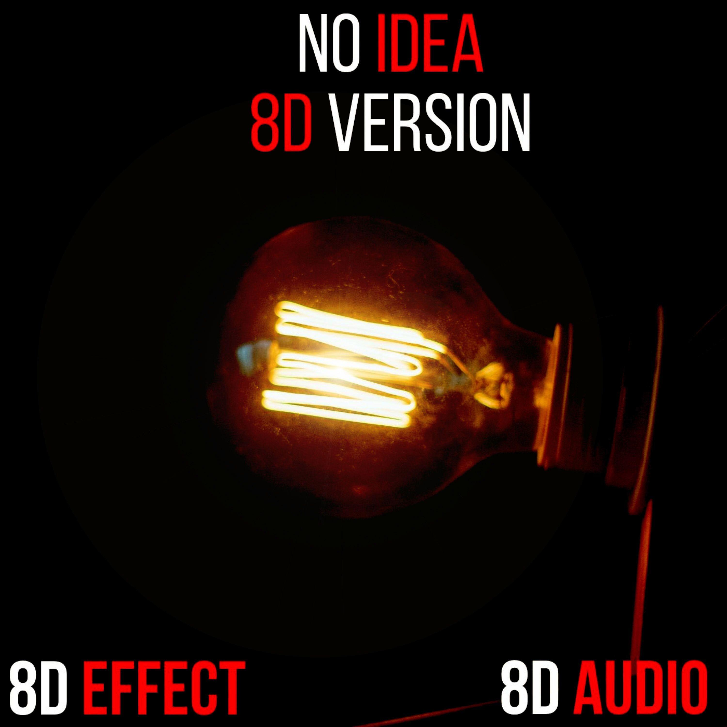 No Idea (8D Version)